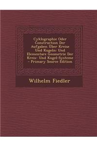 Cyklographie Oder Construction Der Aufgaben Uber Kreise Und Kugeln