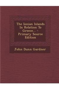 The Ionian Islands in Relation to Greece... - Primary Source Edition
