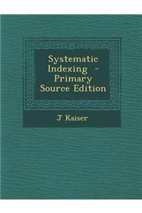 Systematic Indexing - Primary Source Edition