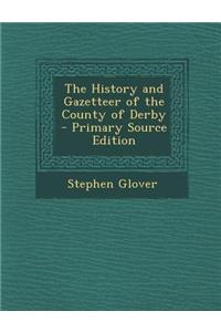 The History and Gazetteer of the County of Derby