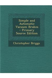 Simple and Automatic Vacuum Brakes - Primary Source Edition