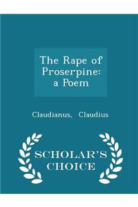 The Rape of Proserpine: A Poem - Scholar's Choice Edition