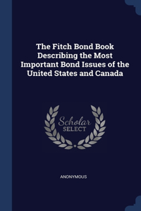 Fitch Bond Book Describing the Most Important Bond Issues of the United States and Canada