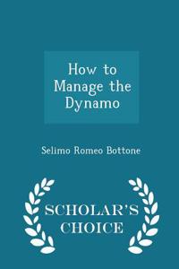 How to Manage the Dynamo - Scholar's Choice Edition