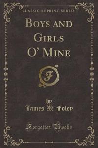 Boys and Girls O' Mine (Classic Reprint)
