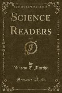 Science Readers, Vol. 1 (Classic Reprint)