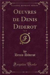 Oeuvres de Denis Diderot, Vol. 10 (Classic Reprint)