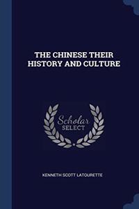 THE CHINESE THEIR HISTORY AND CULTURE