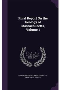 Final Report On the Geology of Massachusetts, Volume 1