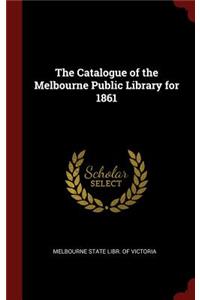 The Catalogue of the Melbourne Public Library for 1861