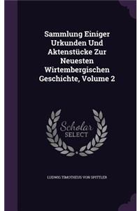Sammlung Einiger Urkunden Und Aktenstucke Zur Neuesten Wirtembergischen Geschichte, Volume 2