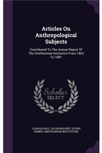 Articles on Anthropological Subjects