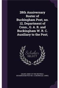 28th Anniversary Roster of Buckingham Post, no. 12, Department of Conn., G. A. R. and Buckingham W. R. C. Auxiliary to the Post;