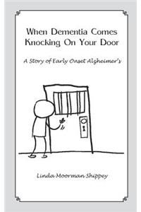 When Dementia Comes Knocking On Your Door