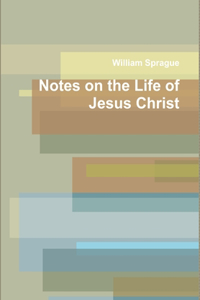 Notes on the Life of Jesus Christ