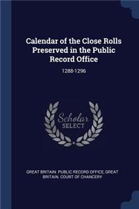 Calendar of the Close Rolls Preserved in the Public Record Office