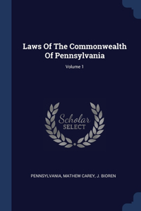 Laws Of The Commonwealth Of Pennsylvania; Volume 1