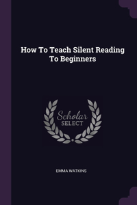 How To Teach Silent Reading To Beginners