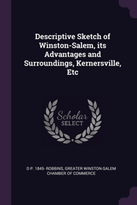 Descriptive Sketch of Winston-Salem, its Advantages and Surroundings, Kernersville, Etc