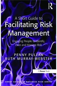 A Short Guide to Facilitating Risk Management