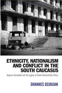 Ethnicity, Nationalism and Conflict in the South Caucasus