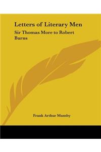 Letters of Literary Men: Sir Thomas More to Robert Burns