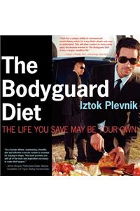 Bodyguard Diet: The Life You Save May Be Your Own