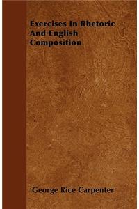 Exercises In Rhetoric And English Composition