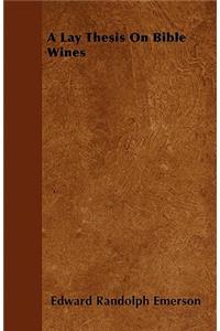 A Lay Thesis On Bible Wines