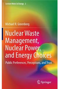 Nuclear Waste Management, Nuclear Power, and Energy Choices