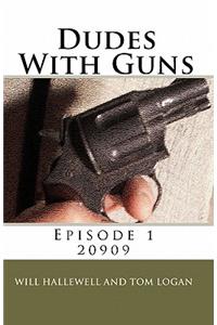 Dudes With Guns - Episode 1