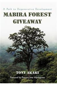 Mabira Forest Giveaway: A Path to Degenerative Development