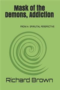 Mask of the Demons, Addiction