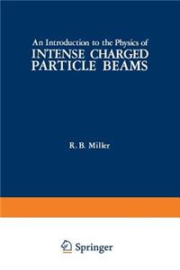 Introduction to the Physics of Intense Charged Particle Beams