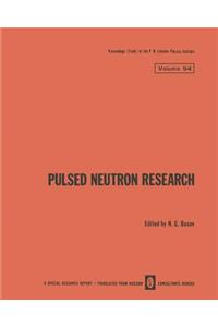Pulsed Neutron Research / Impul'snye Neitronnye Issledovaniya / Импульсные Hейтронные Исследо