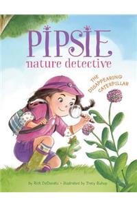 Pipsie, Nature Detective: The Disappearing Caterpillar