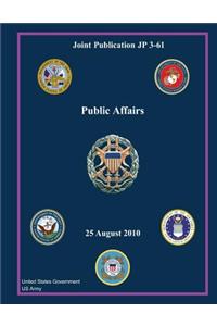Joint Publication JP 3-61 Public Affairs 25 August 2010