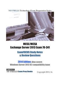 MCSE/MCSA Exchange Server 2013 Exam 70-341 ExamFOCUS Study Notes & Review Questions