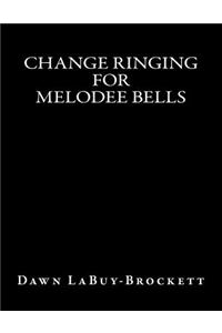 Change Ringing For Melodee Bells