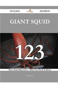 Giant Squid 123 Success Secrets - 123 Most Asked Questions on Giant Squid - What You Need to Know