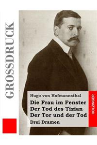 Die Frau im Fenster / Der Tod des Tizian / Der Tor und der Tod (Großdruck)