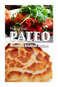 Piece of Cake Paleo - Bread and Breakfast Recipes