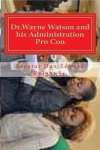 Dr.Wayne Watson and His Administration Pro Con
