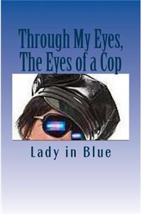 Through My Eyes, The Eyes of a Cop