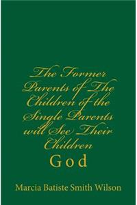 Former Parents of The Children of the Single Parents will See Their Children