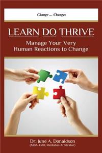 LEARN DO THRIVE Manage Your Very Human Reactions To Change