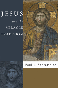 Jesus and the Miracle Tradition
