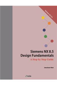 Siemens NX 8.5 Design Fundamentals