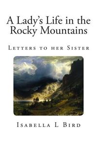A Lady's Life in the Rocky Mountains