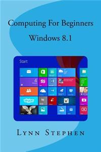 Computing for Beginners - Windows 8.1